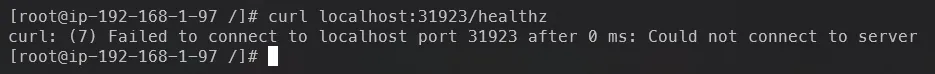 Output of the command "curl localhost:31923/healthz" failing.